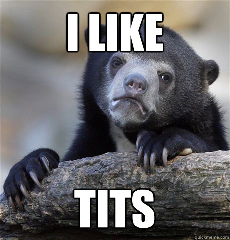 I like tits  Confession Bear