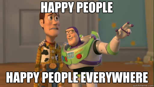 Happy people Happy people everywhere - Happy people Happy people everywhere  Everywhere