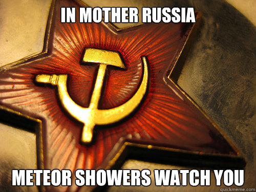 IN MOTHEr RUSSIA Meteor showers watch you  