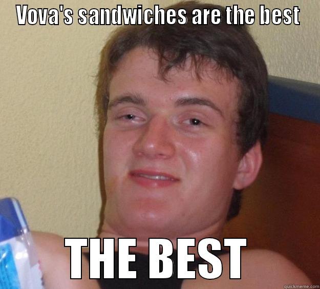 VOVA'S SANDWICHES ARE THE BEST THE BEST 10 Guy