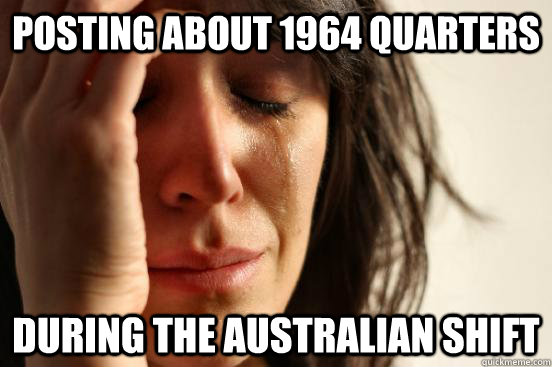 Posting about 1964 quarters during the Australian shift  First World Problems
