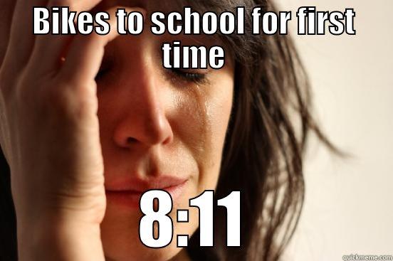 BIKES TO SCHOOL FOR FIRST TIME 8:11 First World Problems