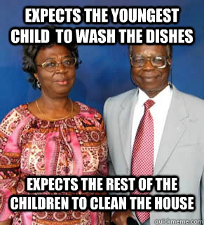 expects the youngest child  to wash the dishes expects the rest of the children to clean the house  - expects the youngest child  to wash the dishes expects the rest of the children to clean the house   African Parents