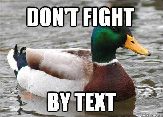 Don't Fight By text  Actual Advice Mallard