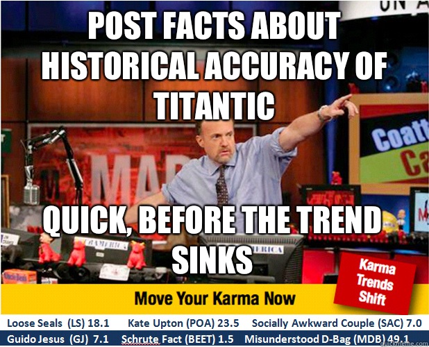 Post facts about historical accuracy of Titantic Quick, before the trend sinks  Jim Kramer with updated ticker