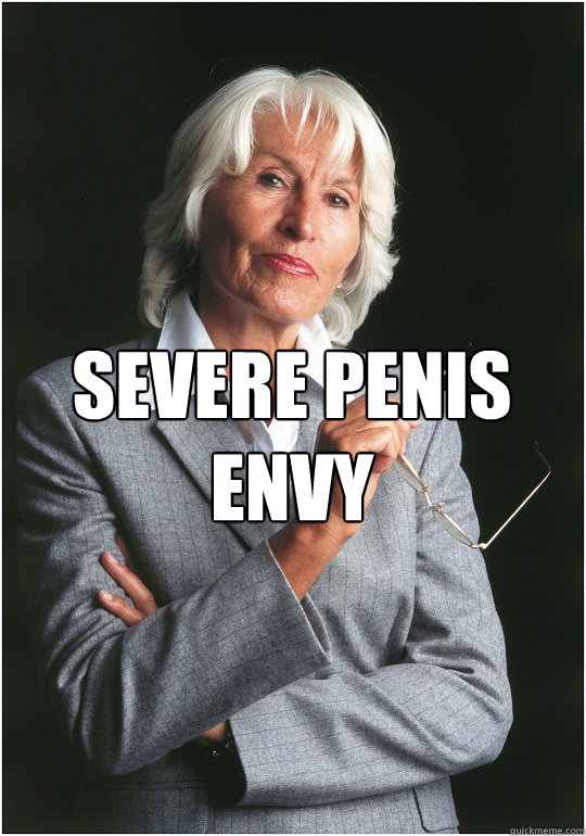 severe penis envy   Bitchy Bosslady