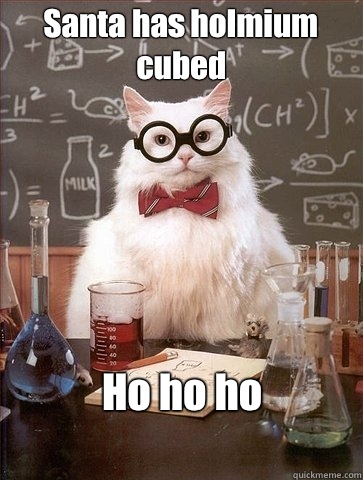 Santa has holmium cubed Ho ho ho  Chemistry Cat