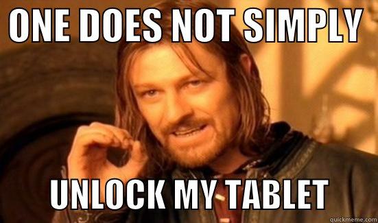  ONE DOES NOT SIMPLY           UNLOCK MY TABLET       Boromir
