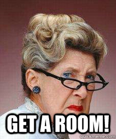  Get a room!  Get A Room Grandma