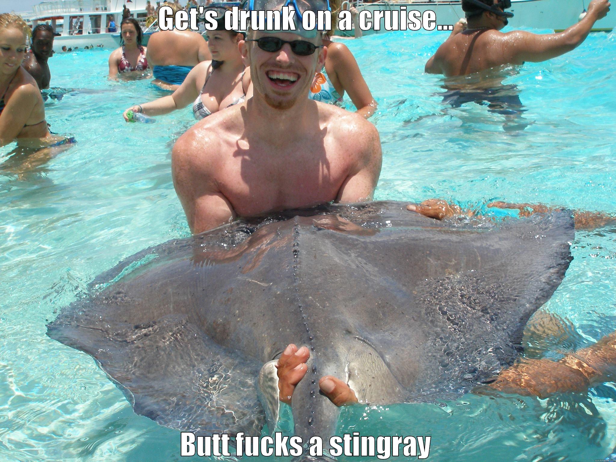 GET'S DRUNK ON A CRUISE... BUTT FUCKS A STINGRAY Misc
