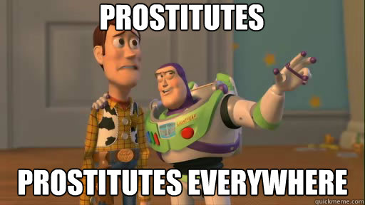 Prostitutes prostitutes everywhere - Prostitutes prostitutes everywhere  Everywhere