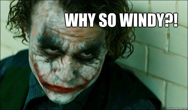 Why So Windy?!  