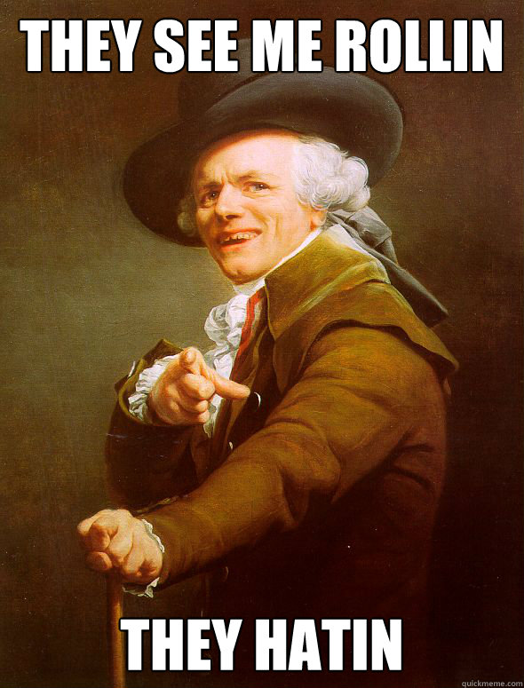 They see me rollin They hatin  Joseph Ducreux