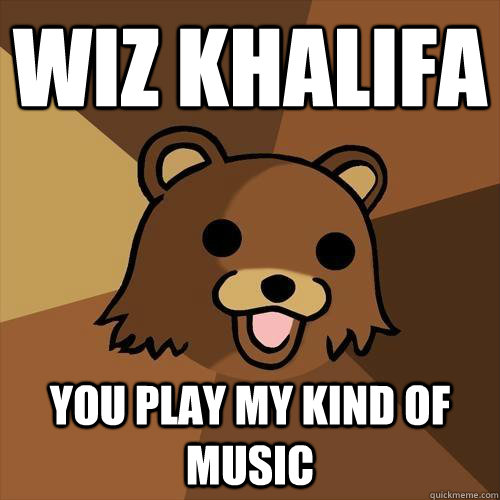 Wiz Khalifa You play my kind of music  Pedobear