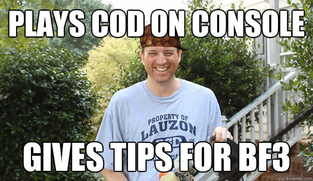 PLAYS COD ON CONSOLE GIVES TIPS FOR BF3  Scumbag Commentator