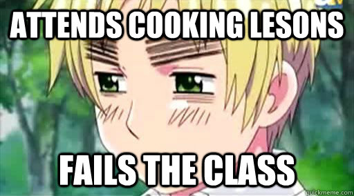 ATTENDS COOKING LESONS FAILS THE CLASS  