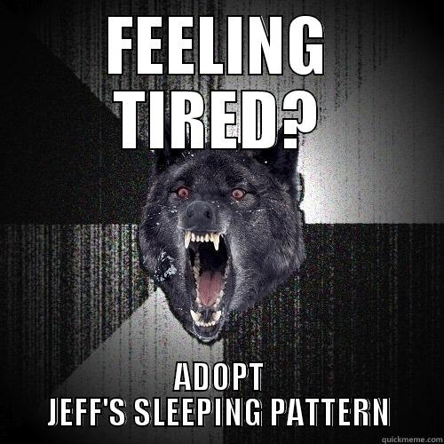FEELING TIRED? ADOPT JEFF'S SLEEPING PATTERN Insanity Wolf