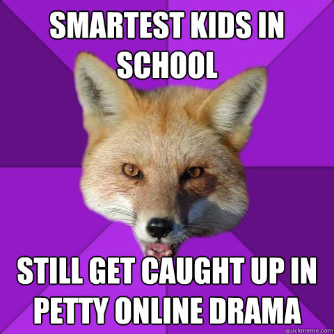 SMARTEST KIDS IN SCHOOL STILL GET CAUGHT UP IN PETTY ONLINE DRAMA  Forensics Fox