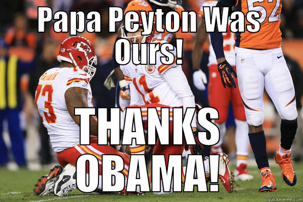 PAPA PEYTON WAS OURS! THANKS OBAMA! Misc
