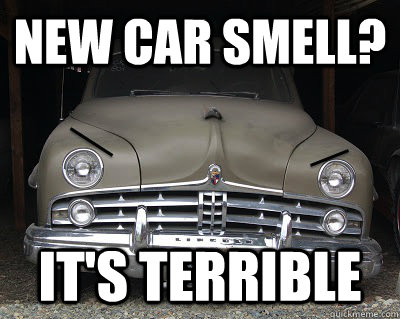 new car smell? it's terrible  - new car smell? it's terrible   Grumpy Car