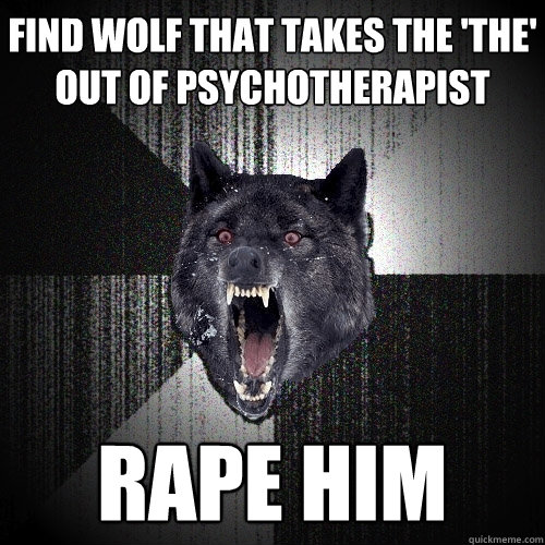 find wolf that takes the 'the' out of psychotherapist rape him  Insanity Wolf