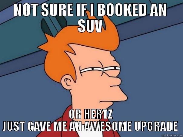 NOT SURE IF I BOOKED AN SUV OR HERTZ JUST GAVE ME AN AWESOME UPGRADE Futurama Fry