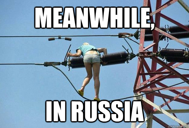 Meanwhile, In Russia. 