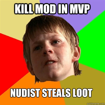 kill mod in MVP Nudist steals loot  Angry School Boy
