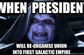 When  President will re-organise union into first galactic empire  darth sidious