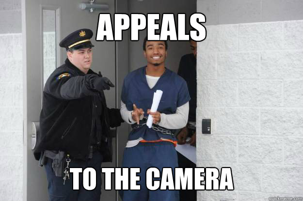 APPEALS  TO THE CAMERA - APPEALS  TO THE CAMERA  Ridiculously Photogenic Prisoner