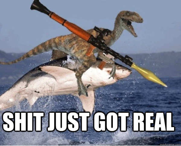  shit just got real -  shit just got real  RPG  Raptor  Flying Shark