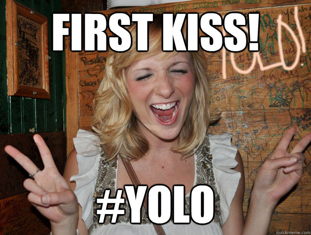 first kiss! #YOLO  Yolo Girl