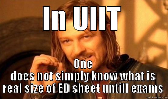 IN UIIT ONE DOES NOT SIMPLY KNOW WHAT IS REAL SIZE OF ED SHEET UNTILL EXAMS Boromir