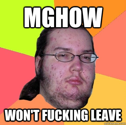MGHOW Won't Fucking Leave - MGHOW Won't Fucking Leave  Butthurt Dweller