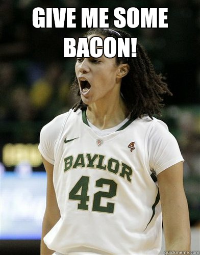 Give me some BACON!  - Give me some BACON!   Scumbag Brittney Griner