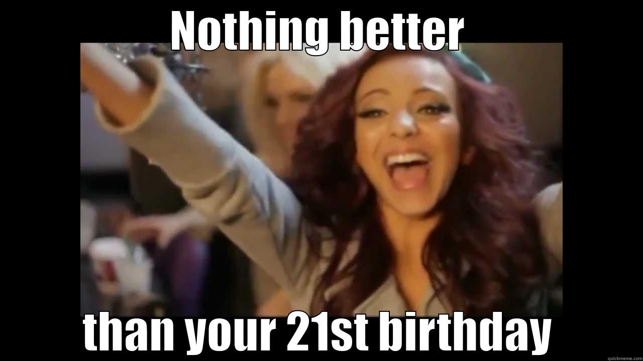 NOTHING BETTER THAN YOUR 21ST BIRTHDAY Misc