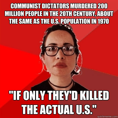 communist dictators murdered 200 million people in the 20th century, about the same as the u.s. population in 1970 