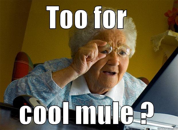 TOO FOR COOL MULE ? Grandma finds the Internet