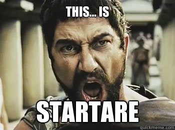 THIS... is Startare  THIS IS SPARTA