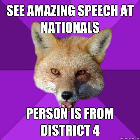See amazing speech at Nationals Person is from District 4  Forensics Fox