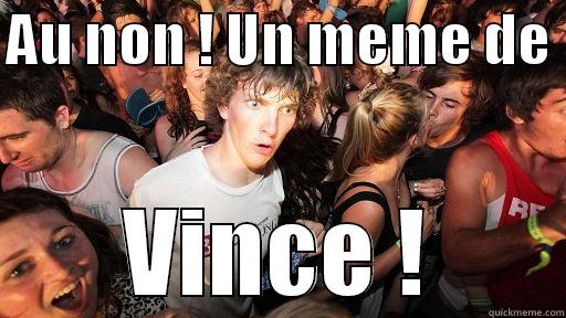 AU NON ! UN MEME DE  VINCE ! Sudden Clarity Clarence