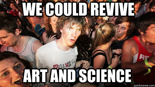 We could revive  art and science  Sudden Clarity Clarence Neopet