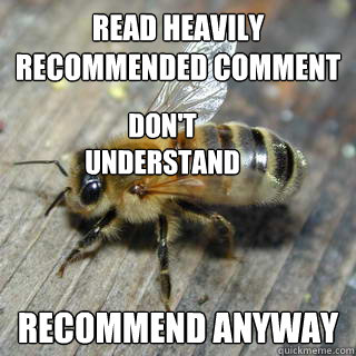 Read heavily recommended comment recommend anyway Don't understand  Hivemind bee