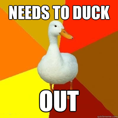 Needs to DUCK  out  Tech Impaired Duck