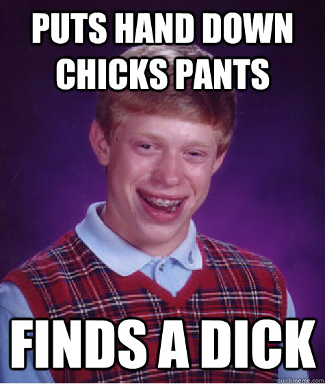 Puts hand down chicks pants finds a dick - Puts hand down chicks pants finds a dick  Misc