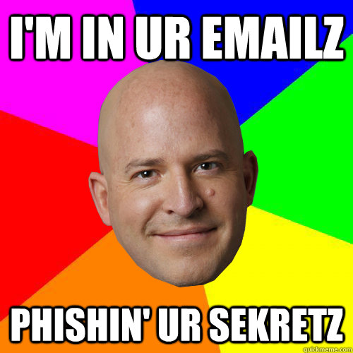 I'm in ur emailz phishin' ur sekretz - I'm in ur emailz phishin' ur sekretz  Hacd Chad