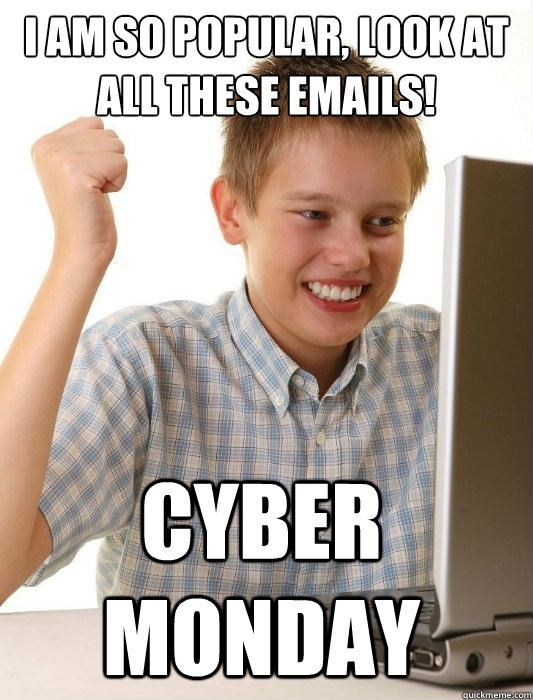 I AM So Popular, look at all these emails! cyber monday - I AM So Popular, look at all these emails! cyber monday  First Day on the Internet Kid