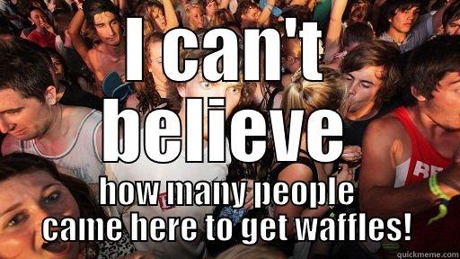 I CAN'T BELIEVE HOW MANY PEOPLE CAME HERE TO GET WAFFLES! Sudden Clarity Clarence