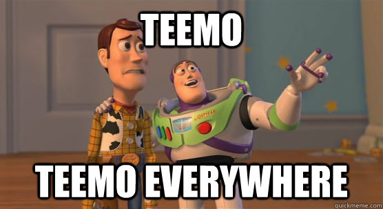Teemo Teemo everywhere - Teemo Teemo everywhere  Toy Story Everywhere