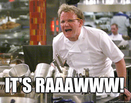 IT'S RAAAWWW!  Ramsay Gordon Yelling